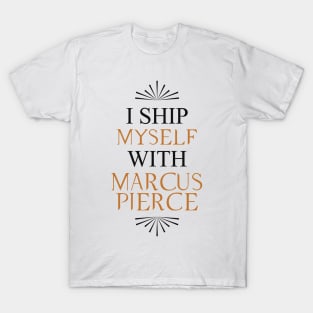 I ship myself with Marcus Pierce T-Shirt